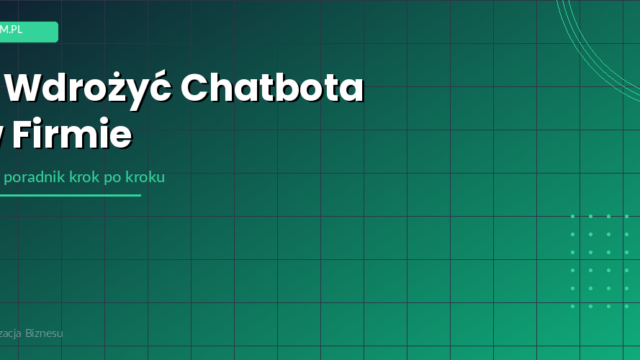 Jak wdrożyć chatbota AI w firmie – kompletny poradnik 2026
