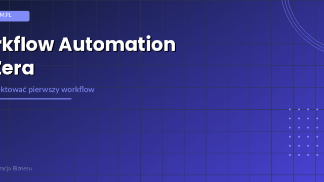 Workflow automation od zera – jak zaprojektować pierwszy workflow